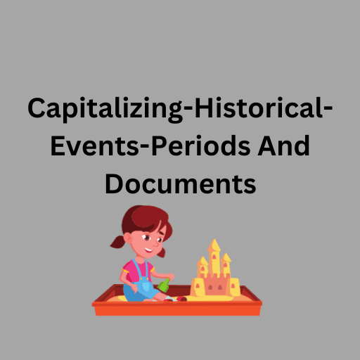 Capitalizing-Historical-Events-Periods And Documents